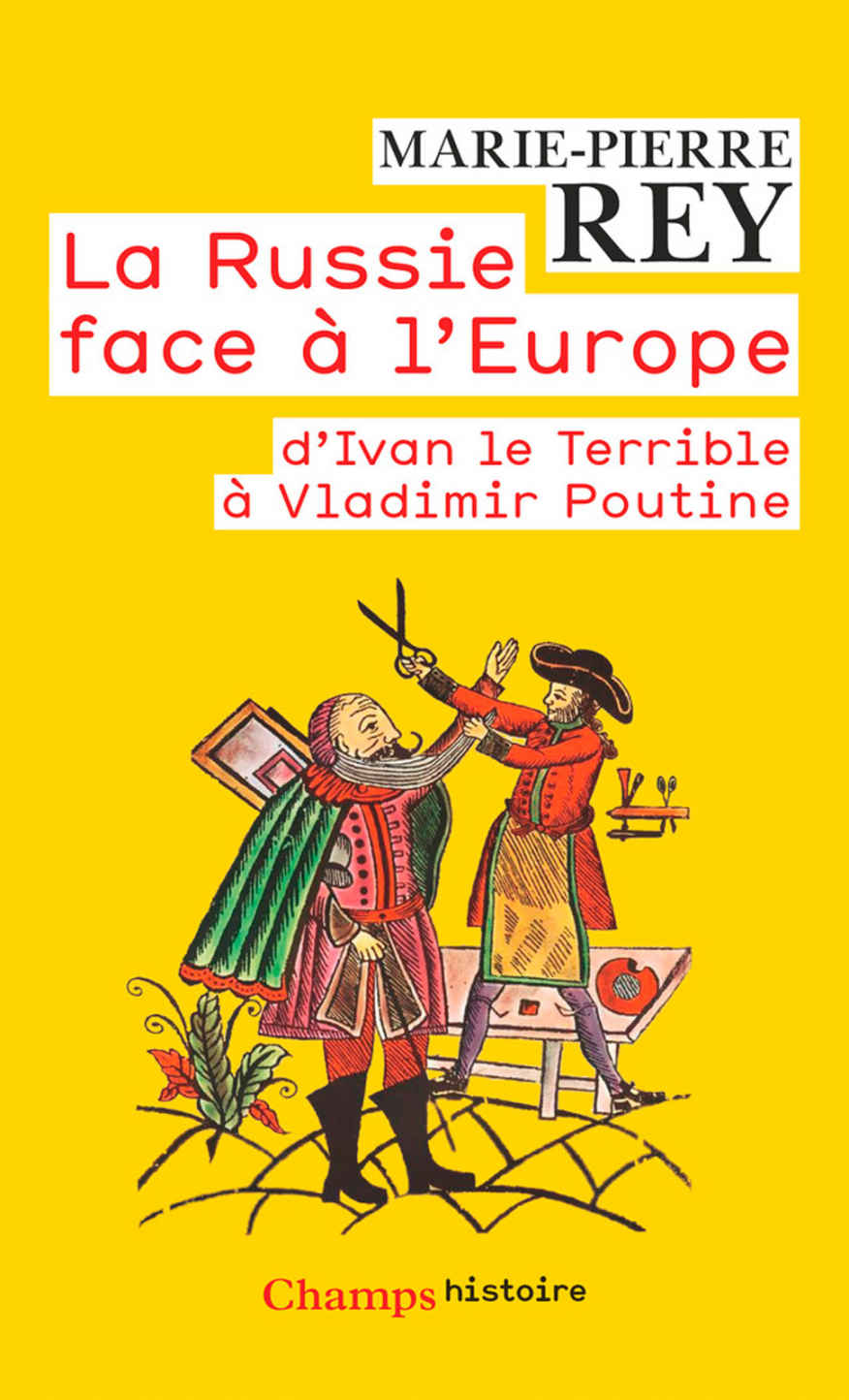 Couverture. La Russie face à l|Europe, d|Ivan le Terrible à Vladimir Poutine par Marie-Pierre Rey. 2016-02-26